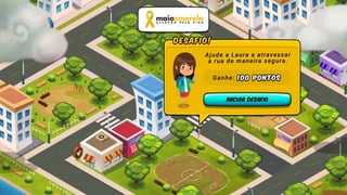 Mapa representa uma cidade e sugere
desafios sobre o tema
JOGO
 