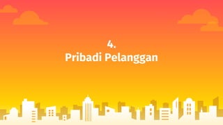 4.
Pribadi Pelanggan
 