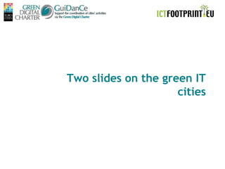 Green IT cities & The Green Digital Charter Slide 2