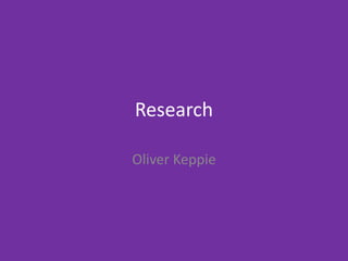 Research
Oliver Keppie
 