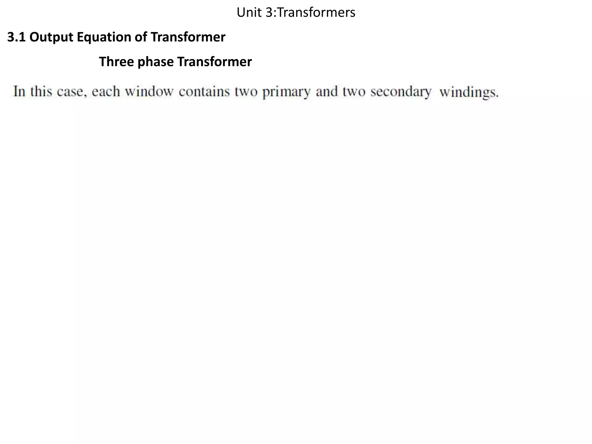 Unit 3:Transformers
3.1 Output Equation of Transformer
Three phase Transformer
 