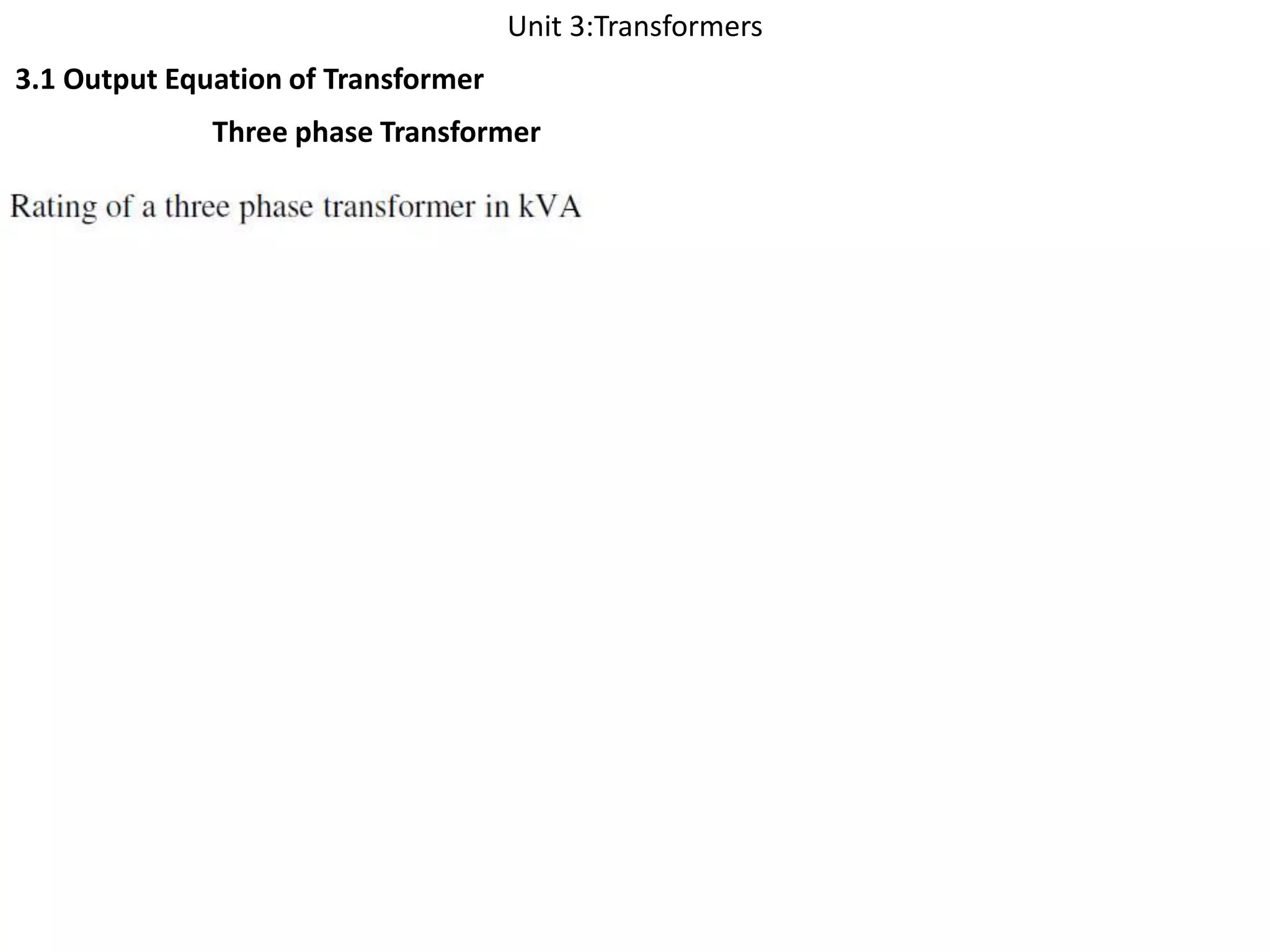 Unit 3:Transformers
3.1 Output Equation of Transformer
Three phase Transformer
 