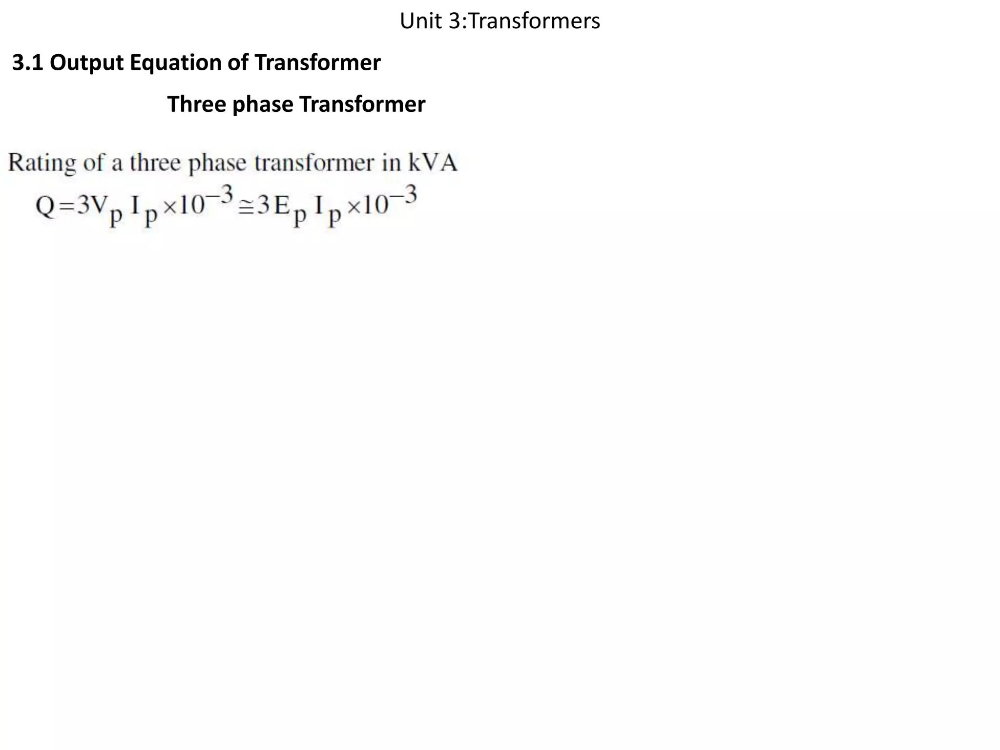 Unit 3:Transformers
3.1 Output Equation of Transformer
Three phase Transformer
 
