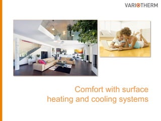 Comfort with surface
heating and cooling systems
 
