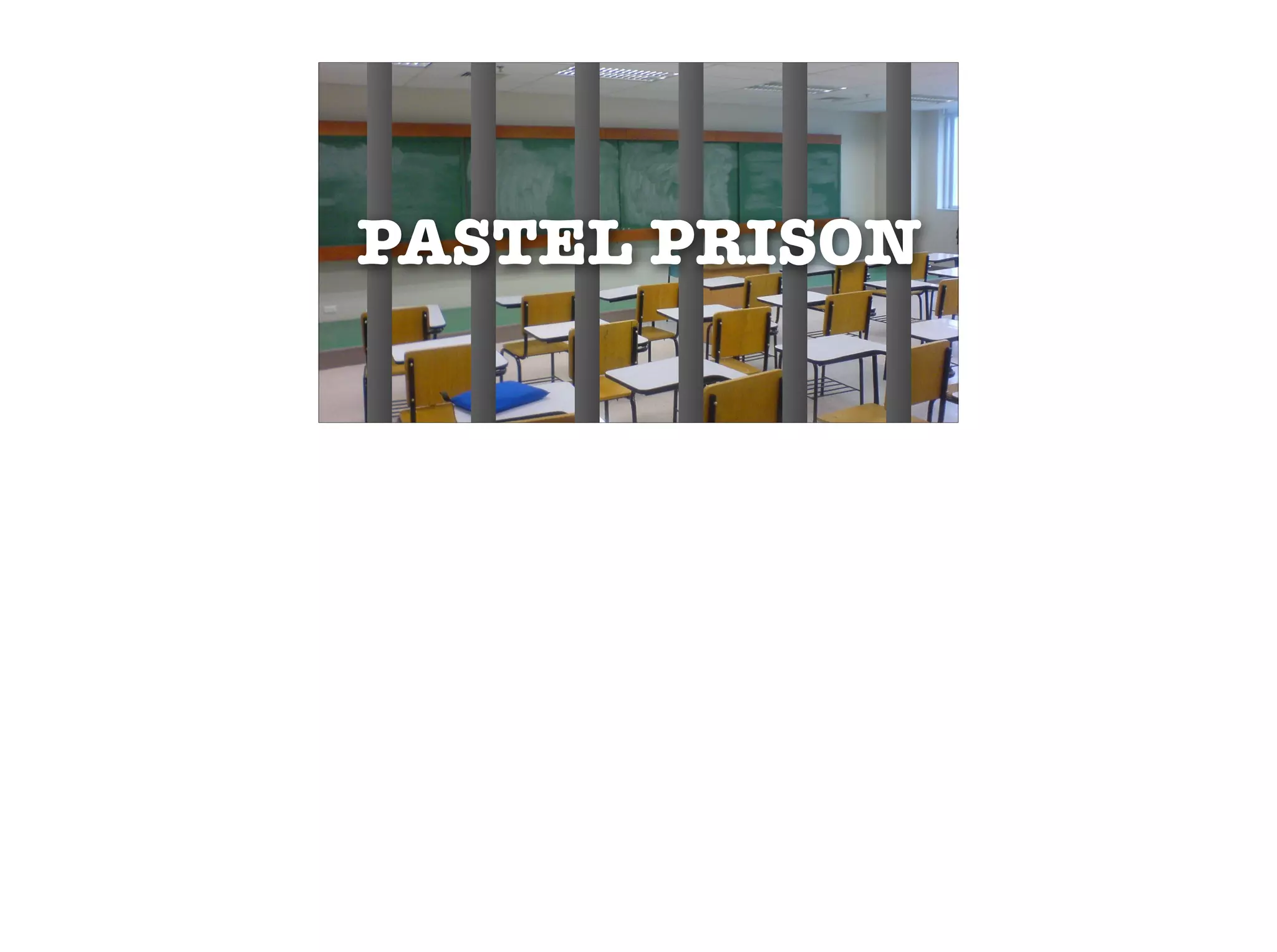 PASTEL PRISON
 