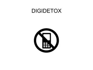 DIGIDETOX
 