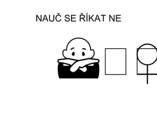 NAUČ SE ŘÍKAT NE
 