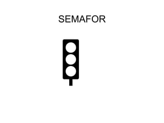 SEMAFOR
 