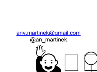 any.martinek@gmail.com
@an_martinek
 