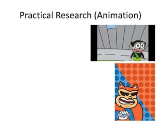 Practical Research (Animation)
 