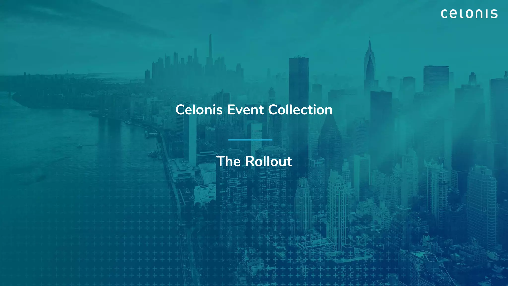 Celonis Event Collection
The Rollout