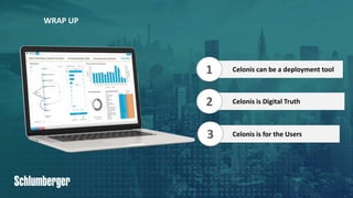 28PUBLIC© 2019 SAP SE or an SAP affiliate company. All rights reserved. ǀ
WRAP UP
Celonis can be a deployment tool1
Celonis is Digital Truth
Celonis is for the Users
2
3
 