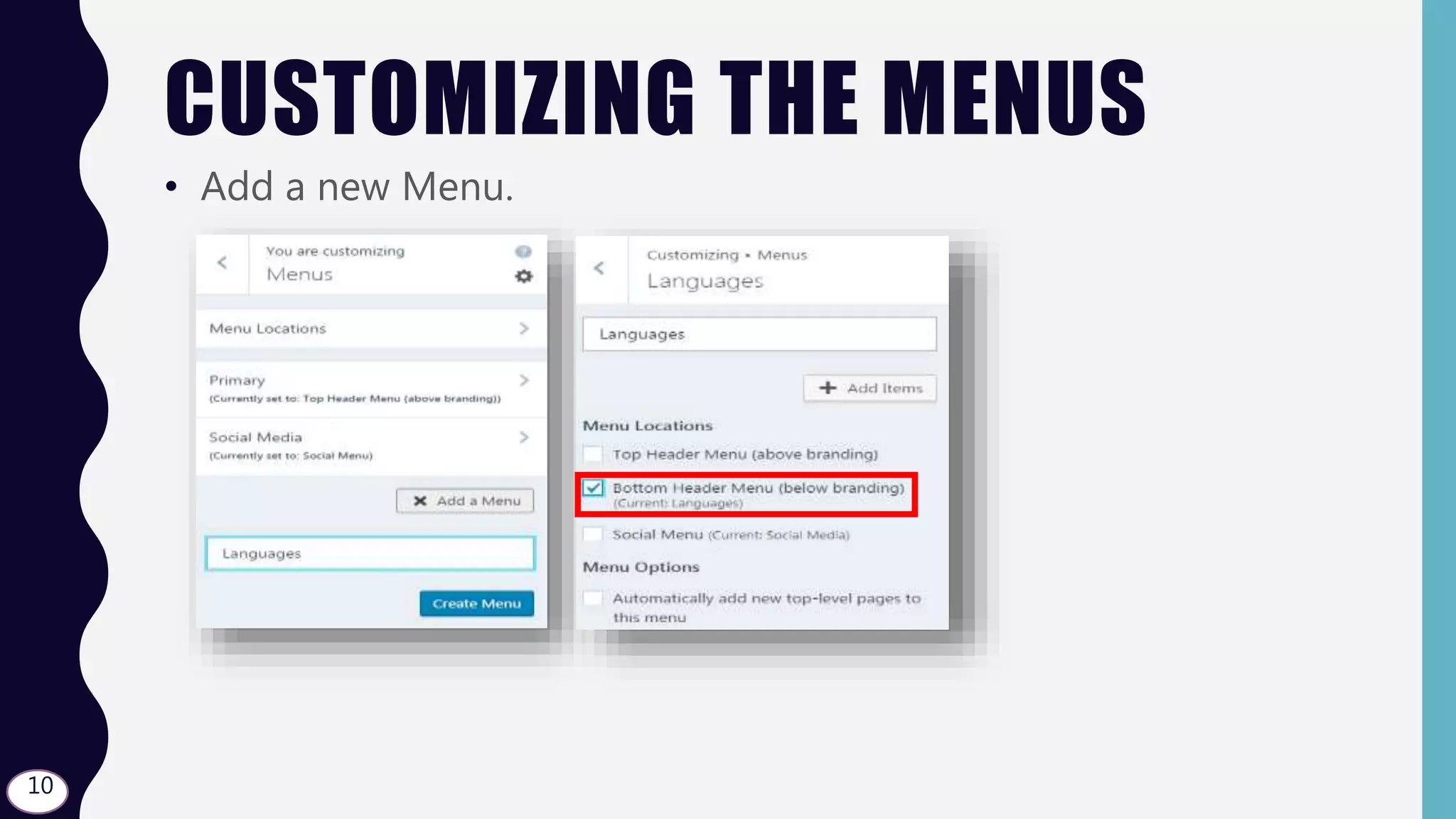 CUSTOMIZING THE MENUS
• Add a new Menu.
10
 