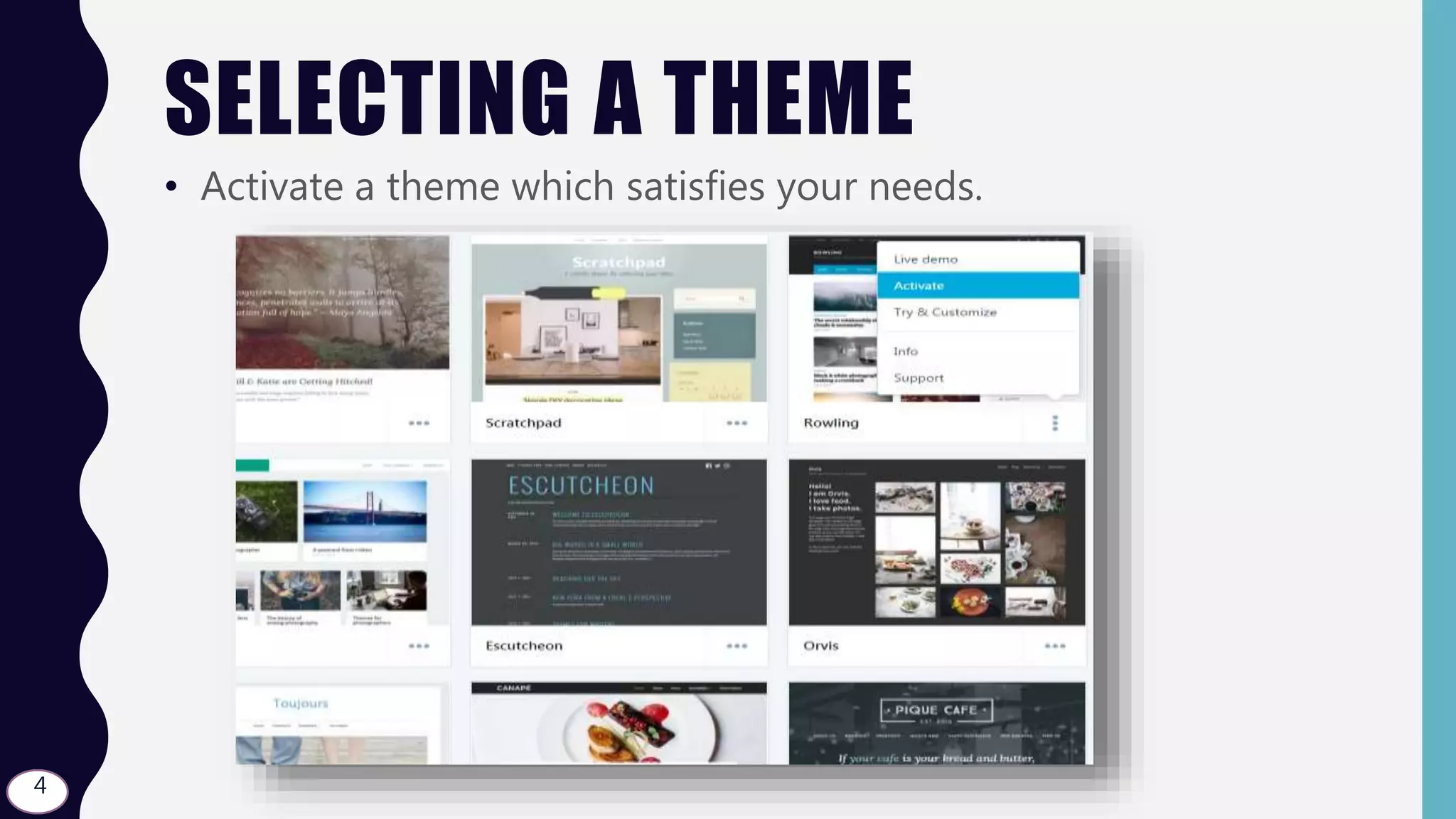 SELECTING A THEME
• Activate a theme which satisfies your needs.
4
 