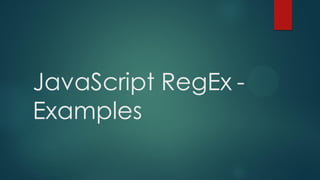 JavaScript RegEx -
Examples
 
