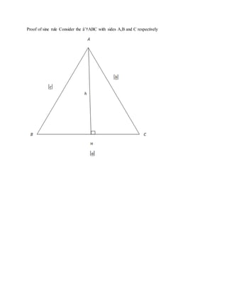 Proof of sine rule Consider the âˆ†ABC with sides A,B and C respectively
 