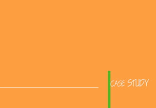 CASE STUDY
 