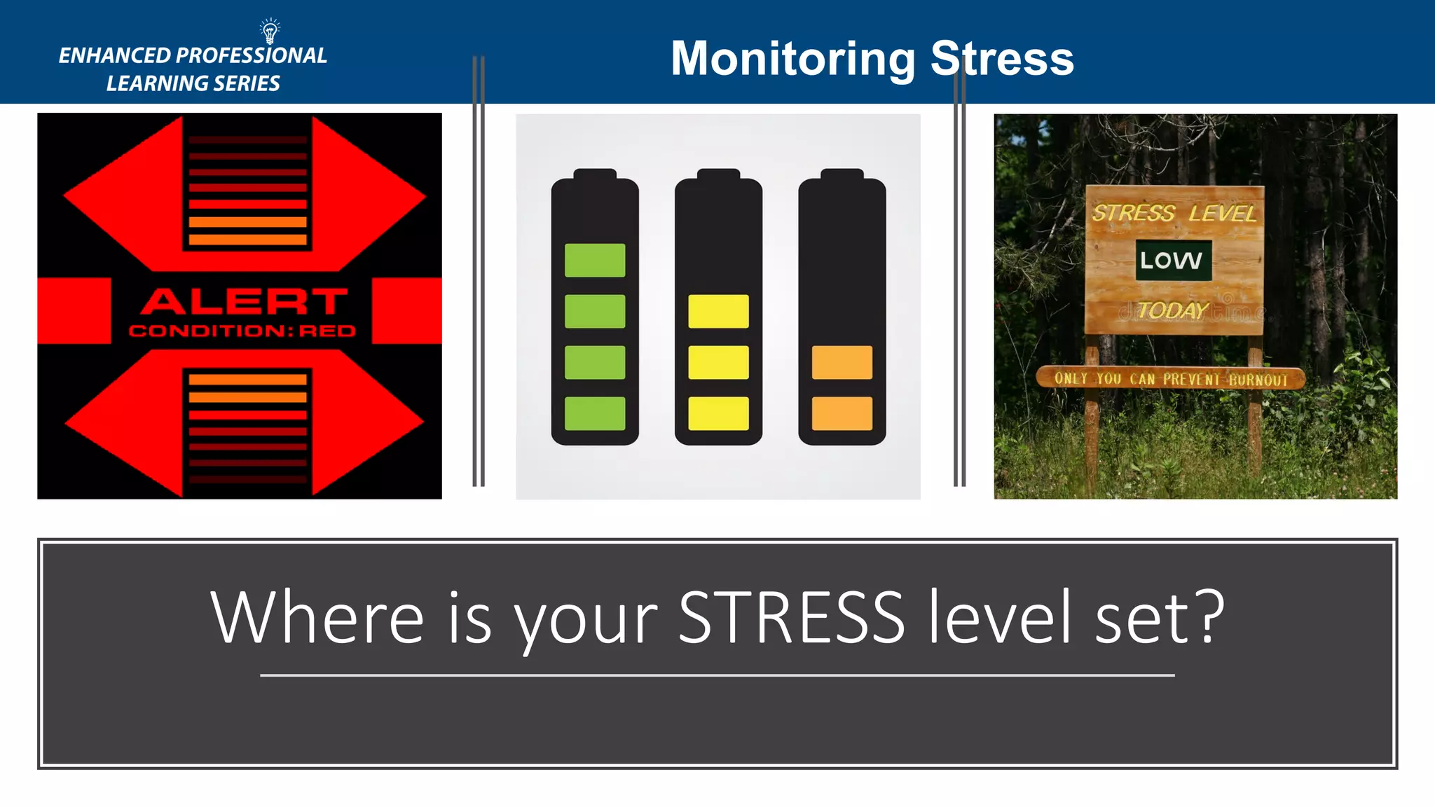 Where is your STRESS level set?
Monitoring Stress
 