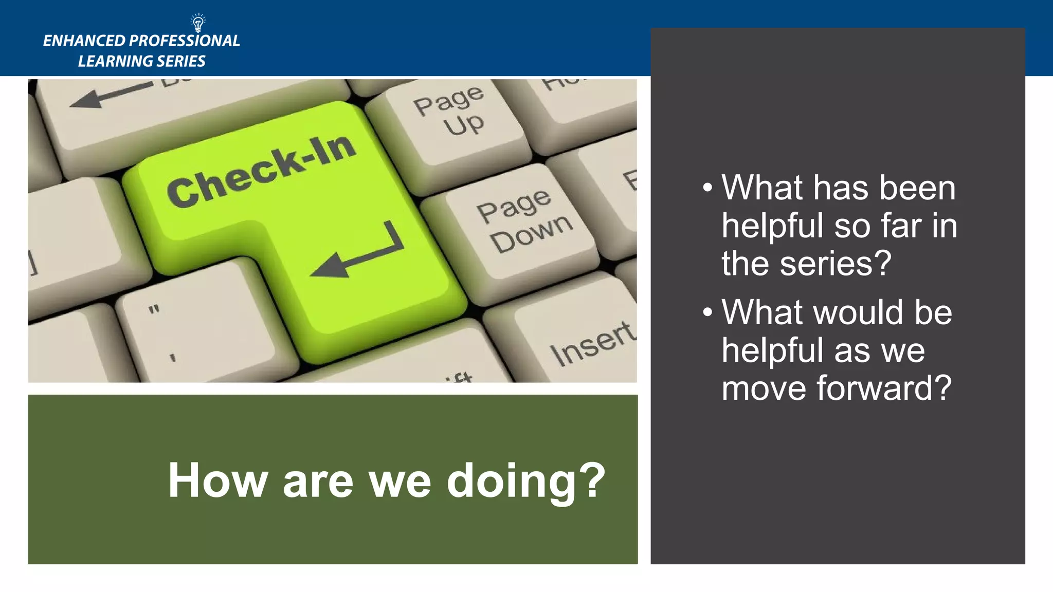 • What has been
helpful so far in
the series?
• What would be
helpful as we
move forward?
How are we doing?
 