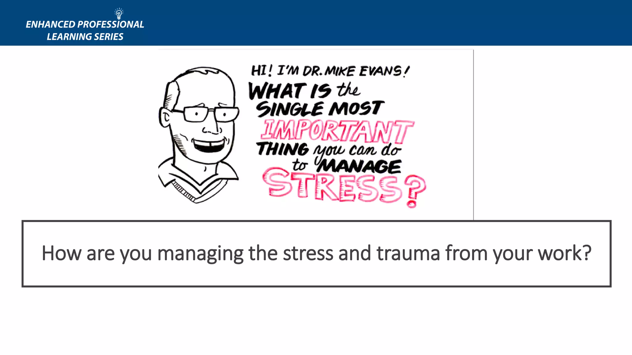 How are you managing the stress and trauma from your work?
Learning Activity
 
