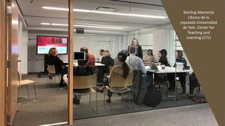 Sterling Memorial
Library de la
reputada Universidad
de Yale. Center for
Teaching and
Learning (CTL)
 