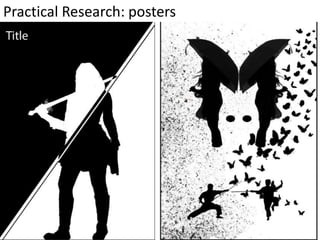 Practical Research: posters
 