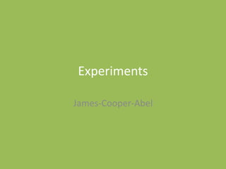 Experiments
James-Cooper-Abel
 