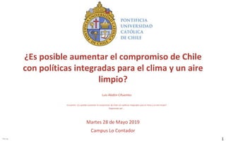 1V3e-sp
¿Es posible aumentar el compromiso de Chile
con políticas integradas para el clima y un aire
limpio?
Luis Abdón Ci...