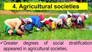 4. Agricultural societies
MM.DD.20XXADD A FOOTER19
Greater degrees of social stratification
appeared in agricultural societies.
 