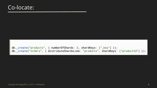 Copyright © ArangoDB Inc., 2019 - Conﬁdential
Co-locate:
9
 