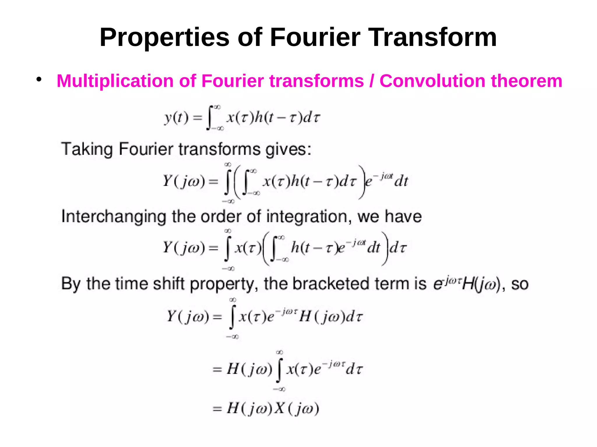 Properties of Fourier Transform

Multiplication of Fourier transforms / Convolution theorem
 