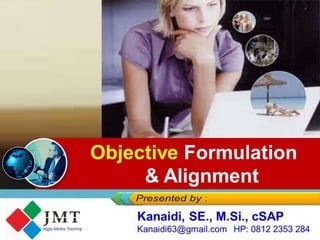 Objective Formulation
& Alignment
 