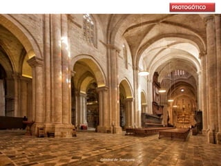 PROTOGÓTICO
Catedral de Tarragona
 