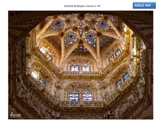 Catedral de Burgos, crucero, S. XV SIGLO XIII
 