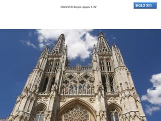 Catedral de Burgos, agujas, S. XV SIGLO XIII
 