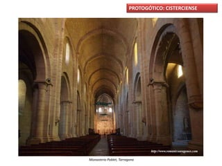 PROTOGÓTICO: CISTERCIENSE
Monasterio Poblet, Tarragona
 