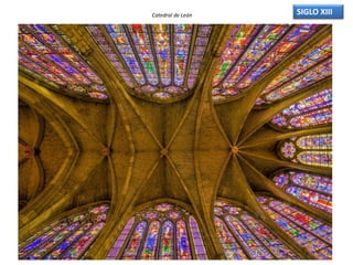 Catedral de León SIGLO XIII
 