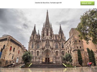 Catedral de Barcelona. Fachada siglo XIX SIGLO XIV
 