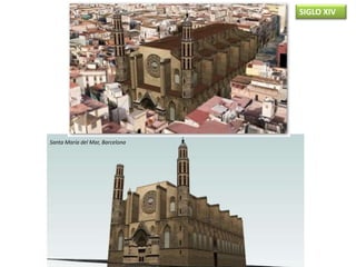 SIGLO XIV
Santa María del Mar, Barcelona
 
