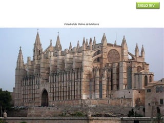 Catedral de Palma de Mallorca
SIGLO XIV
 
