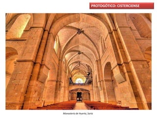PROTOGÓTICO: CISTERCIENSE
Monasterio de Huerta, Soria
 