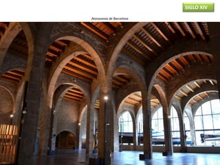 Atarazanas de Barcelona
SIGLO XIV
 