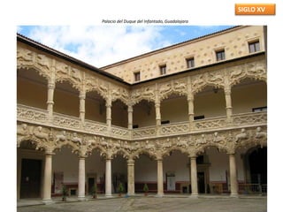 SIGLO XV
Palacio del Duque del Infantado, Guadalajara
 