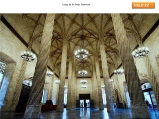 SIGLO XVLonja de la Seda, Valencia
 