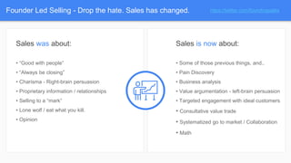 Founder Led Selling - Drop the hate. Sales has changed. https://twitter.com/foundingsales
Sales was about:
• “Good with pe...