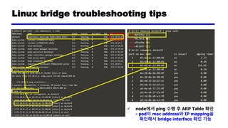 Linux bridge troubleshooting tips
✓ bridge interface tcpdump
 