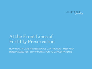 At the Front Lines of Fertility Preservation
