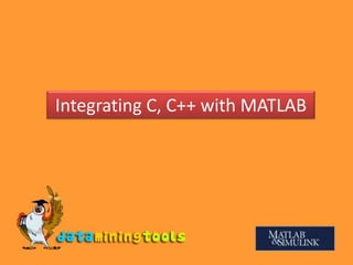 Integrating C, C++ with MATLAB 