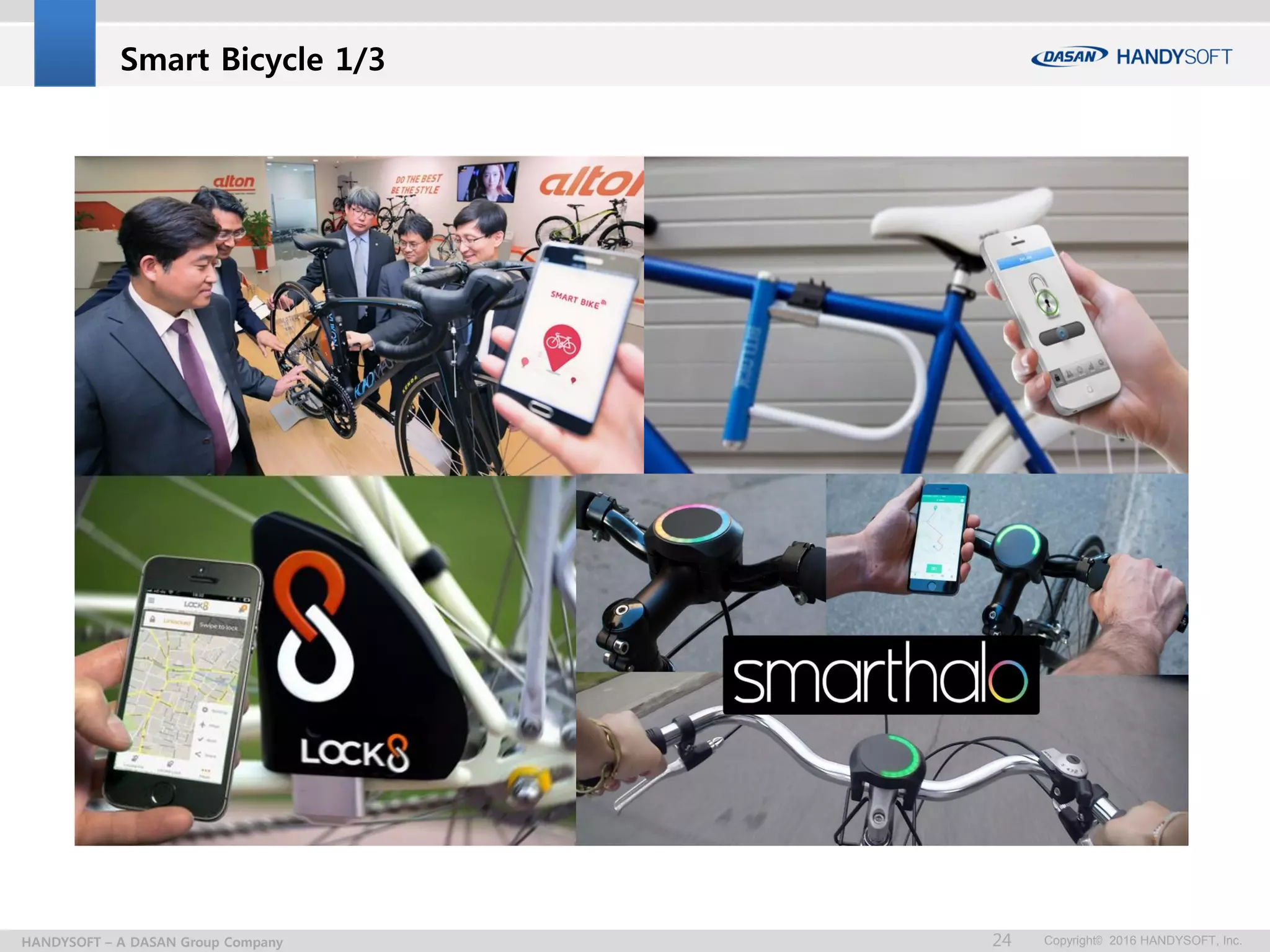 Copyright© 2016 HANDYSOFT, Inc.24HANDYSOFT – A DASAN Group Company
Smart Bicycle 1/3
 