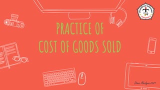 Diana Marlyna-2021
PRACTICE OF
COST OF GOODS SOLD
 